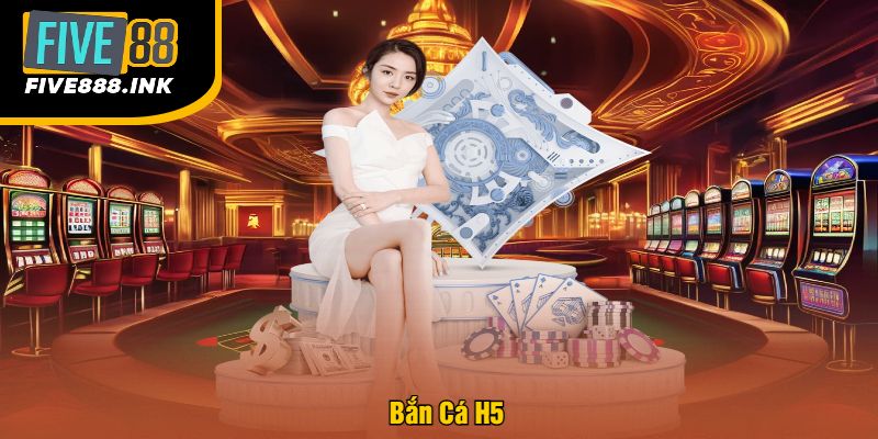 Bắn cá H5