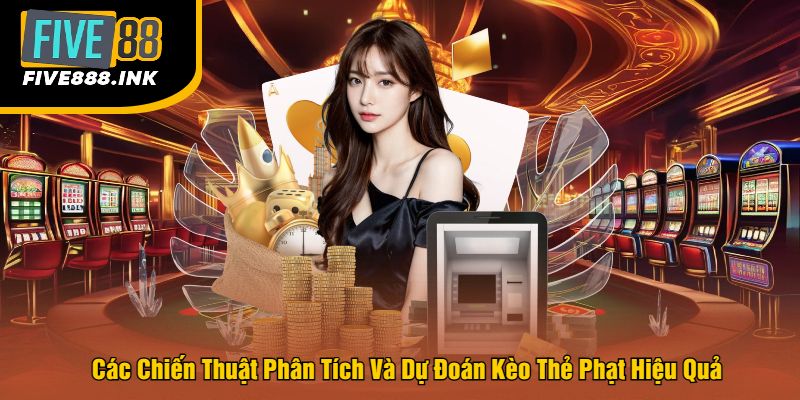 Các Chiến Thuật Phân Tích Và Dự Đoán Kèo Thẻ Phạt Hiệu Quả