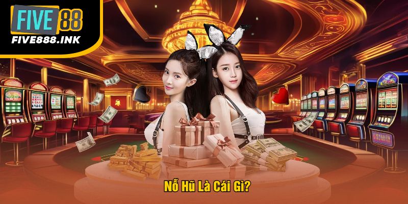 Nỗ Hũ Là Cái Gì?