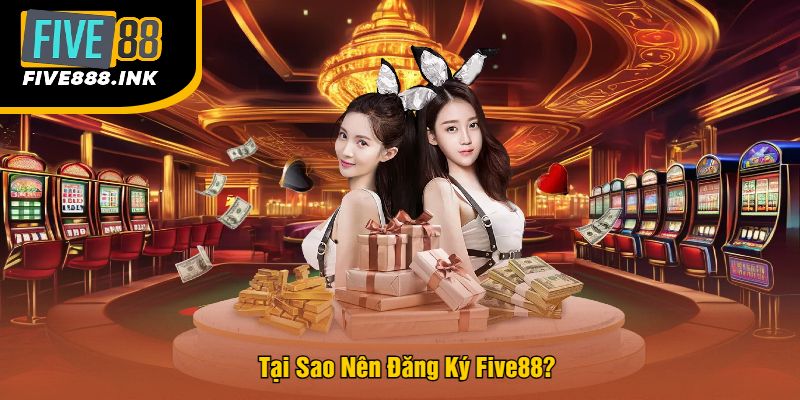 Tại Sao Nên Đăng Ký Five88?