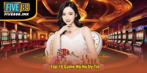 Top 10 Game Nổ Hũ Uy Tín