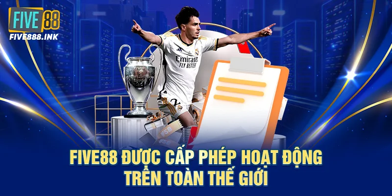 Five88 được cấp phép hoạt động trên toàn thế giới