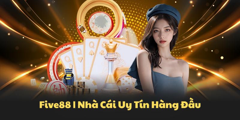 Five88 nhà cái uy tín với tỷ lệ cược hấp dẫn
